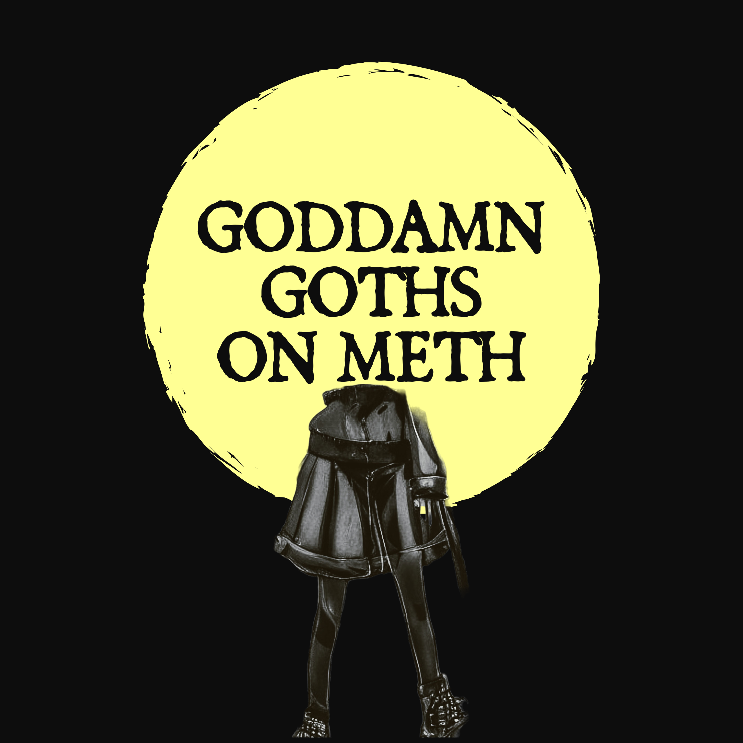 GODDAMN GOTHS ON METH